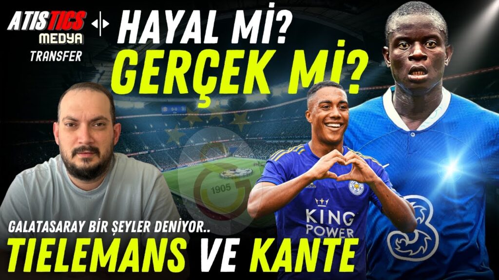 Galatasaray Youri Tielemans ve N'Golo Kante'yi transfer edebilir mi? Son dakika detayları..