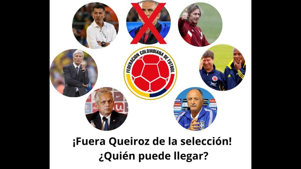 ¿Fuera Carlos Queiroz de la Selección Colombia? ¿quien debe llegar?