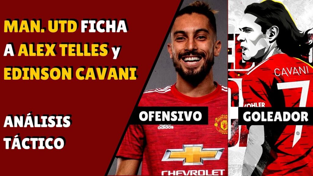 MAN UTD FICHA A ALEX TELLES y EDINSON CAVANI | ANÁLISIS TÁCTICO