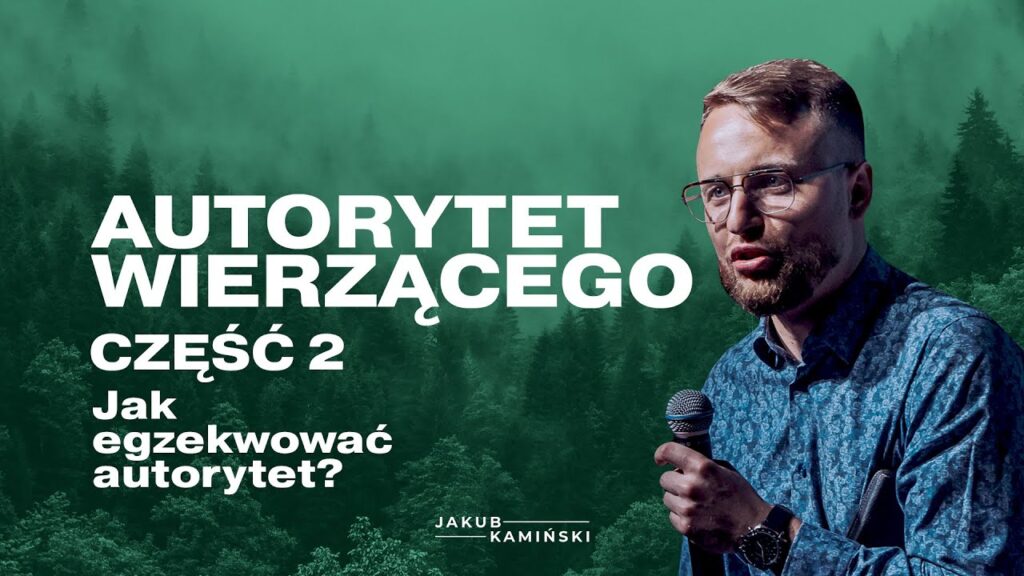 Jakub Kamiński | Autorytet Wierzącego | CZĘŚĆ 2 | Jak egzekwować autorytet?