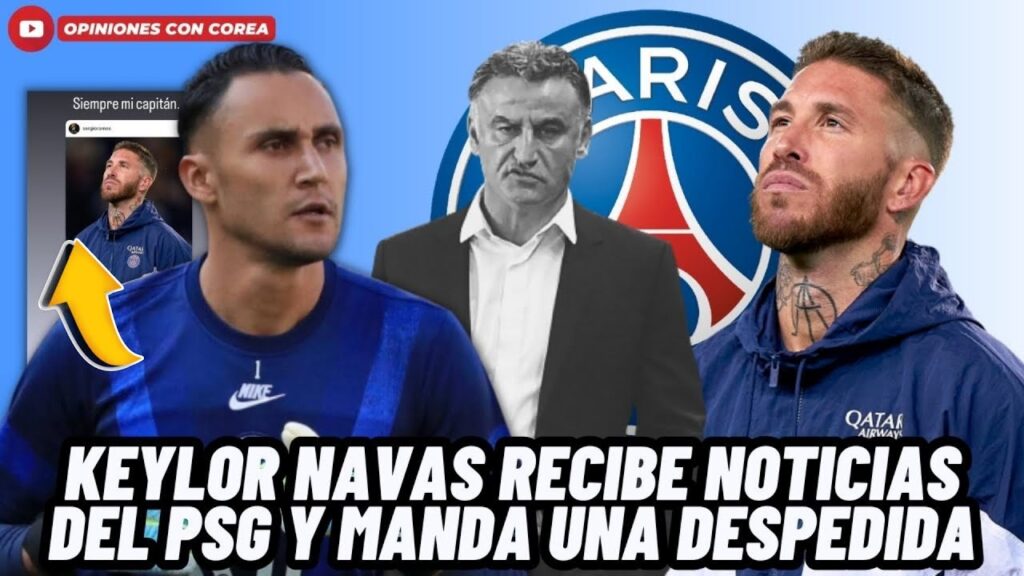 KEYLOR NAVAS RECIBE LA MEJOR Y PEOR NOTICIA EN EL PSG Y DEJA UN DOLOROSO MENSAJE DE DESPEDIDA😱