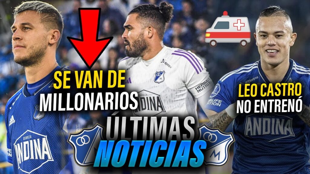 ✅💥Juan P Vargas y Montero BAJAS PARA LAS FINALES | Leo Castro NO ENTRENÓ | MALAS NOTICIAS EN MILLOS