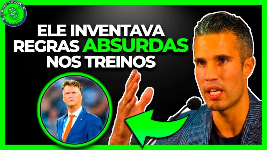 VAN PERSIE REVELA AS PRÁTICAS DE VAN GAAL QUE IRRITAVA OS JOGADORES