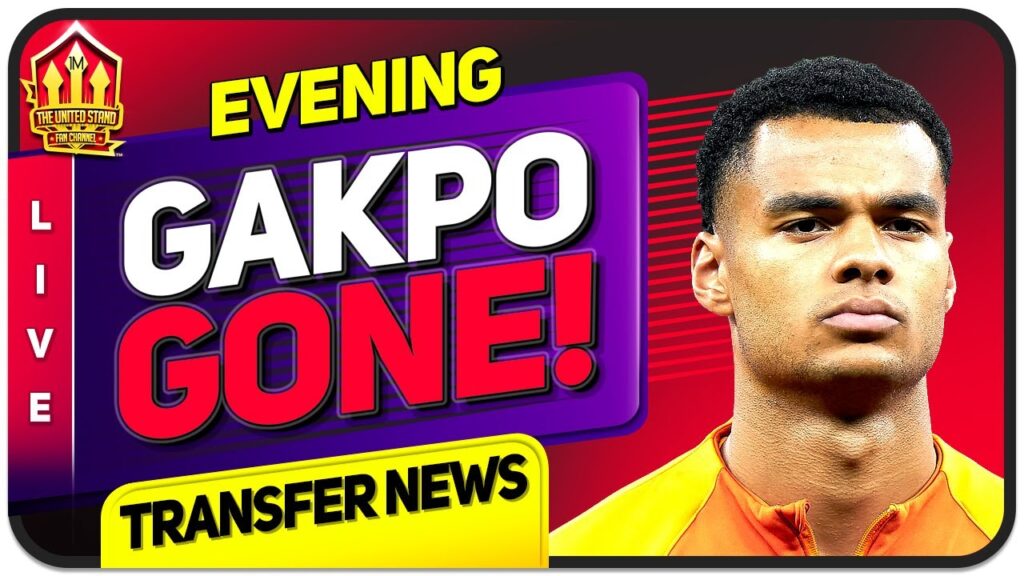 GAKPO TO LIVERPOOL! Man Utd News