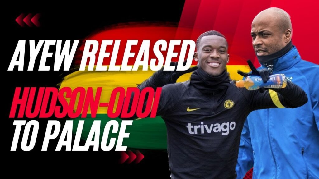 HUDSON ODOI SET FOR NOTTINGHAM FOREST MOVE & ANDRE AYEW SET TO LEAVE CLUB