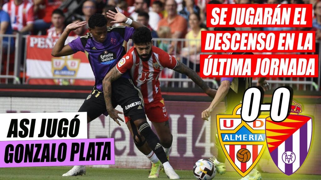 ALMERÍA 0-0 REAL VALLADOLID |🇪🇨 ASÍ JUGÓ GONZALO PLATA | ESTO NECESITA EL VALLADOLID PARA SALVARSE!