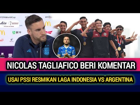 nicolas tagliafico beri komentar usai PSSI resmikan laga Indonesia vs Argentina