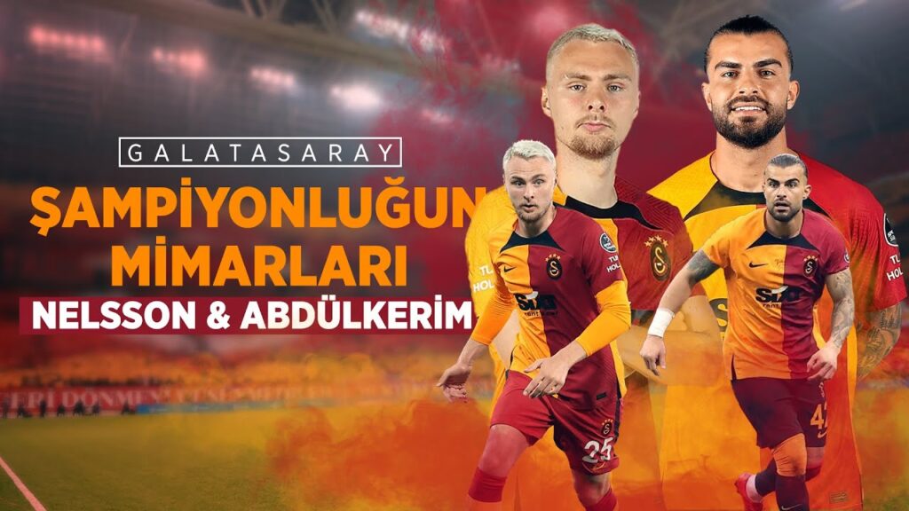Victor Nelsson & Abdülkerim Bardakcı | Şampiyonluğun Mimarları