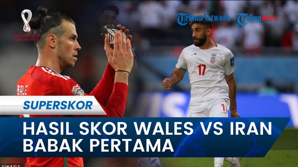 Hasil Skor Babak Pertama Wales vs Iran di Piala Dunia 2022 Qatar: Timnas Wales Hampir Kecolongan