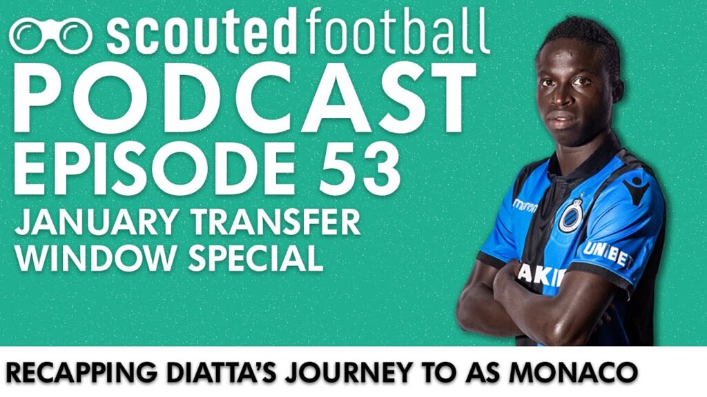 Recapping Krépin Diatta's Journey from Senegal to France | Scouted Football Podcast: Episode 53