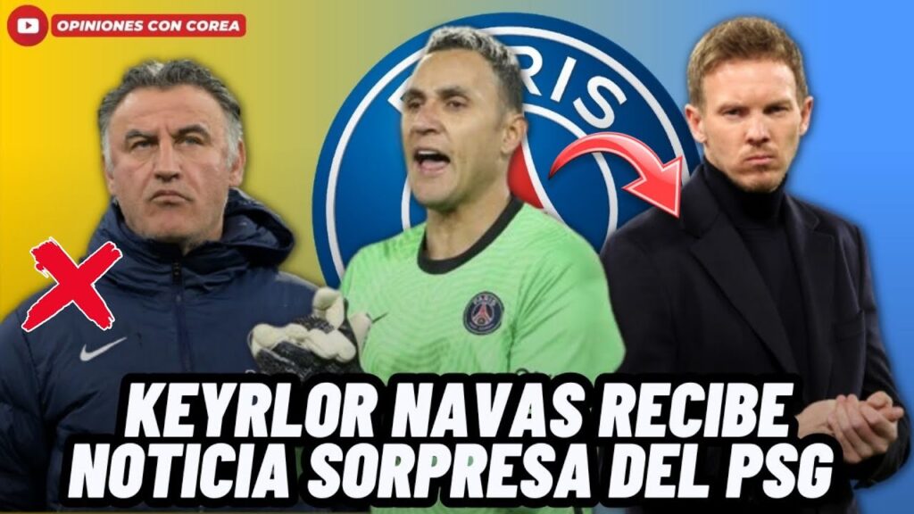KEYLOR NAVAS RECIBE NOTICIA DEL PSG QUE CAMBIARÍA SU FUTURO PARA SIEMPRE 😱