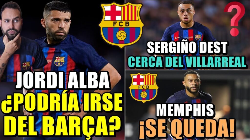 🚨¿ADIÓS a JORDI ALBA? MUNDIAL en PELIGRO - ¡MEMPHIS se QUEDA! - SERGIÑO DEST CERCA del VILLARREAL