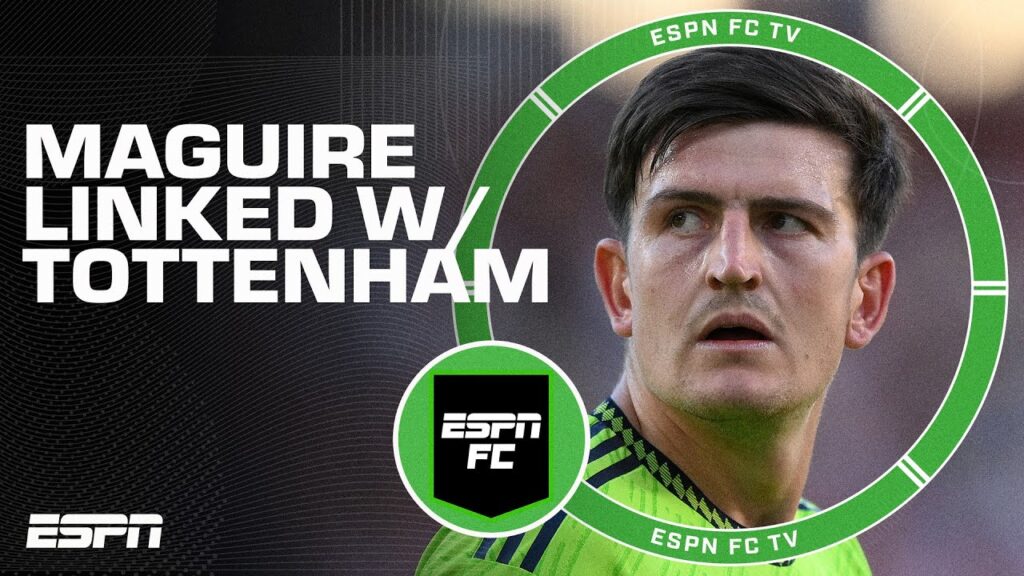 Harry Maguire linked with Spurs?! 👀 Would he fit with the club? | ESPN FC