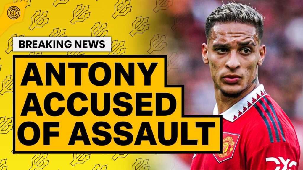 BREAKING NEWS: Antony Facing Allegations Of Assault | Man United News