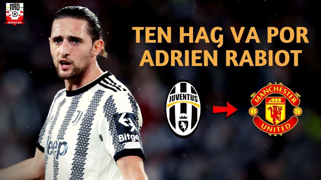 💰 ADRIEN RABIOT PUEDE SER EL PRIMER FICHAJE DE MANCHESTER UNITED EN 23/24