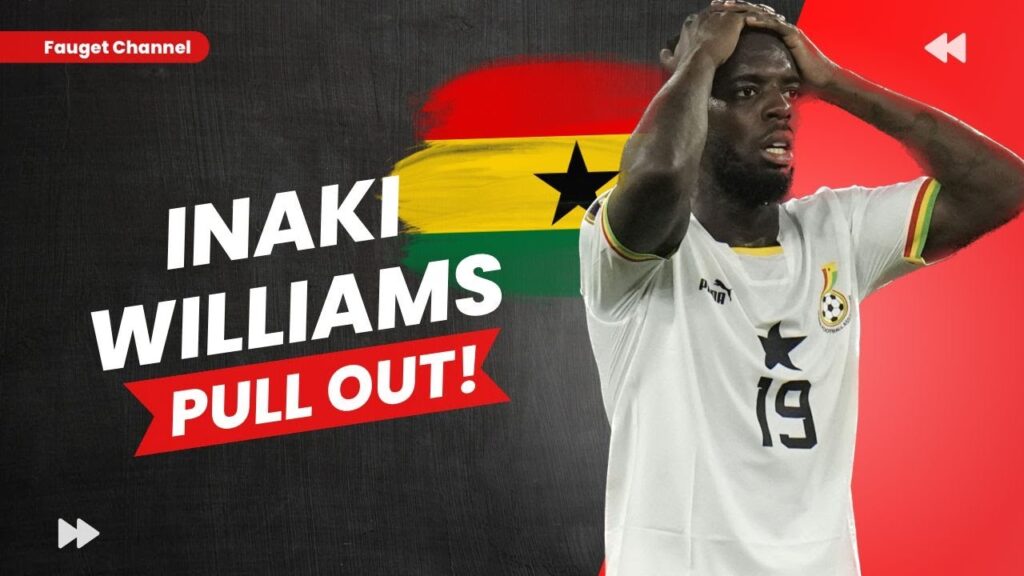 BLACK STARS STRIKER INAKI WILLIAMS PULLS OUT OF AFCON 2023 QUALIFIER VS MADAGASCAR-EXPLAINS WHY