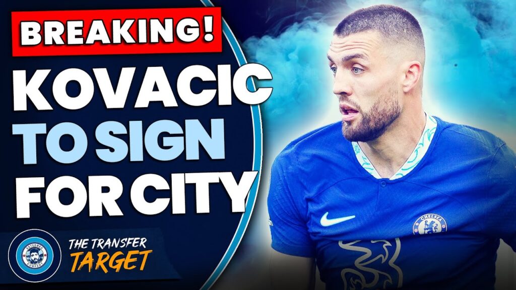 MATEO KOVACIC SET TO SIGN FOR CITY FROM CHELSEA! | TRANSFER TARGET MATEO KOVACIC SET TO SIGN FOR CITY FROM CHELSEA! | TRANSFER TARGET