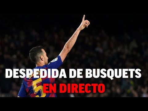 EN DIRECTO I Acto de despedida de Sergio Busquets en el Camp Nou