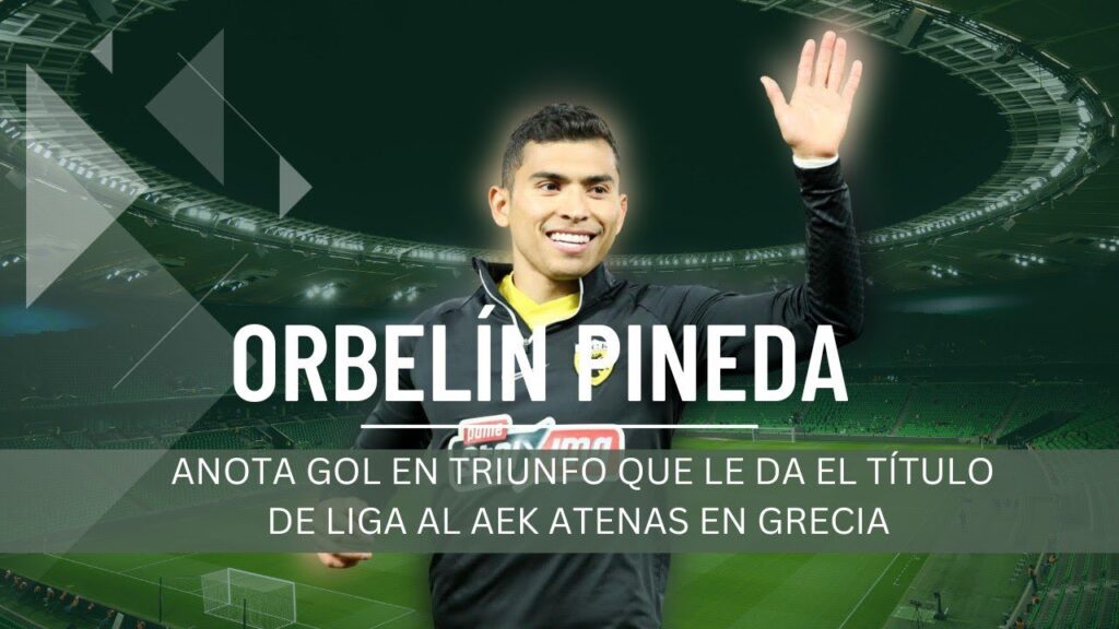 ORBELÍN PINEDA ANOTA GOL EN TRIUNFO QUE LE DA EL TÍTULO DE LIGA AL AEK ATENAS EN GRECIA