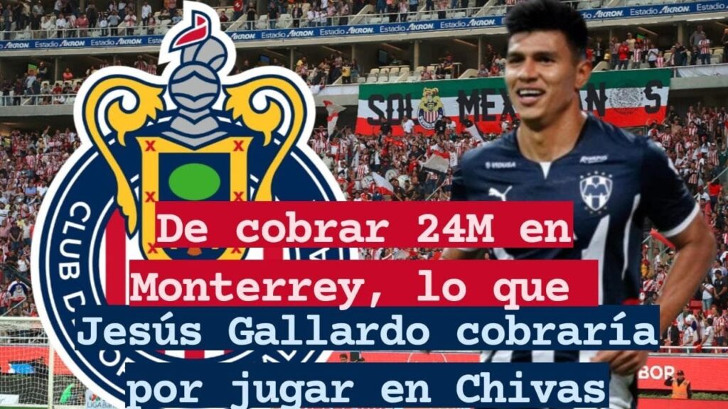 😮De cobrar 24M en Monterrey, lo que Jesús Gallardo cobraría por jugar en Chivas🤩