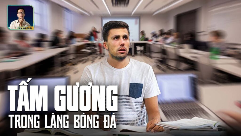 RODRI – TẤM GƯƠNG KỲ LẠ NHẤT LÀNG BÓNG ĐÁ RODRI - TẤM GƯƠNG KỲ LẠ NHẤT LÀNG BÓNG ĐÁ