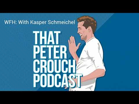 That Peter Crouch Podcast- WFH: With Kasper Schmeichel