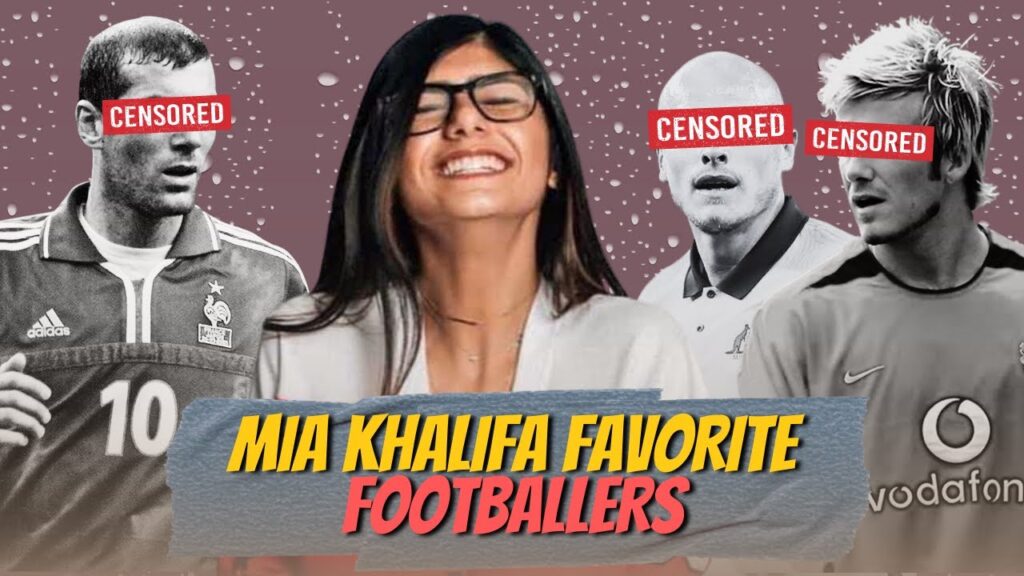 VERY SURPRISING!!! HERE ARE MIA KHALIFA'S FAVORITE FOOTBALLERS