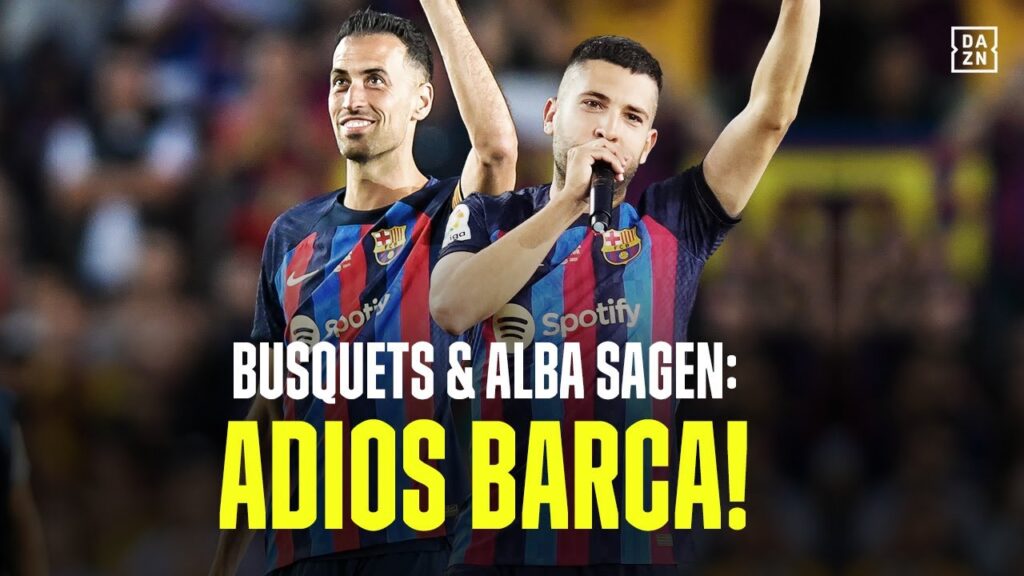 Busquets & Alba: Abschied aus Barcelona! Adios Camp Nou ❤️
