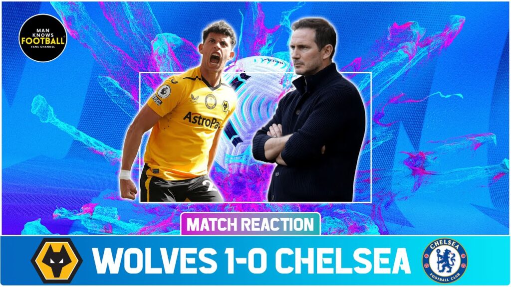 WOLVES 1-0 CHELSEA | LAMPARD WILL NOT SAVE CHELSEA | MATHEUS NUNES SCREAMER SINK WOTLESS CHELSEA |