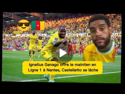 Ignatius Ganago offre le maintien en Ligne 1 à Nantes, Castelletto se lâche Ignatius Ganago offre le maintien en Ligne 1 à Nantes, Castelletto se lâche