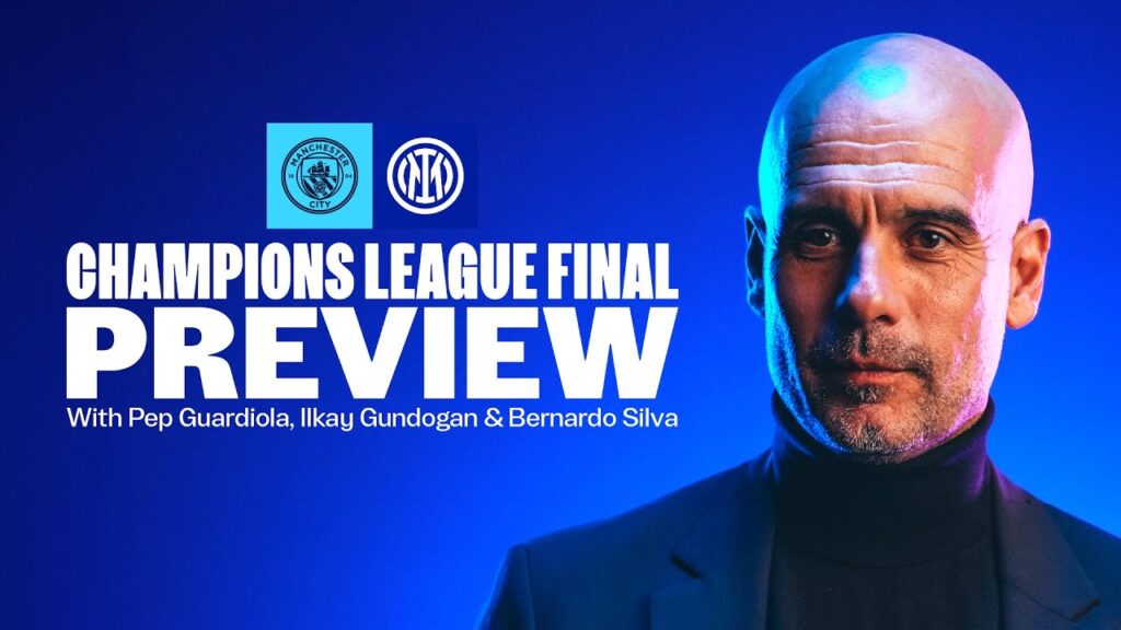 CHAMPIONS LEAGUE FINAL PREVIEW | Guardiola, Gundogan & Bernardo Silva