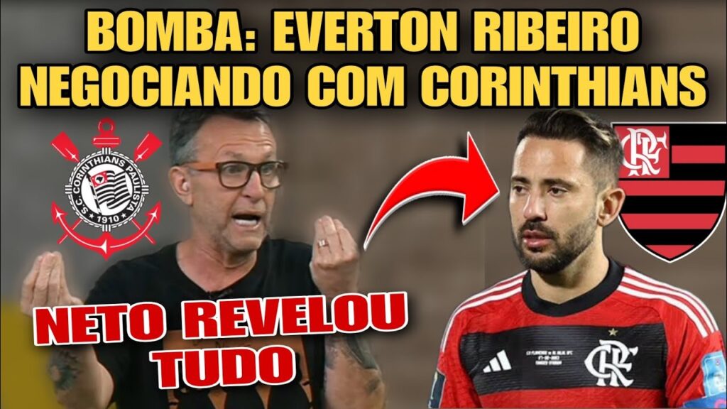 BOMBA! EVERTON RIBEIRO ESTÁ NEGOCIANDO COM CORINTHIANS! NETO REVELOU TUDO SOBRE JOGADOR DO FLAMENGO!