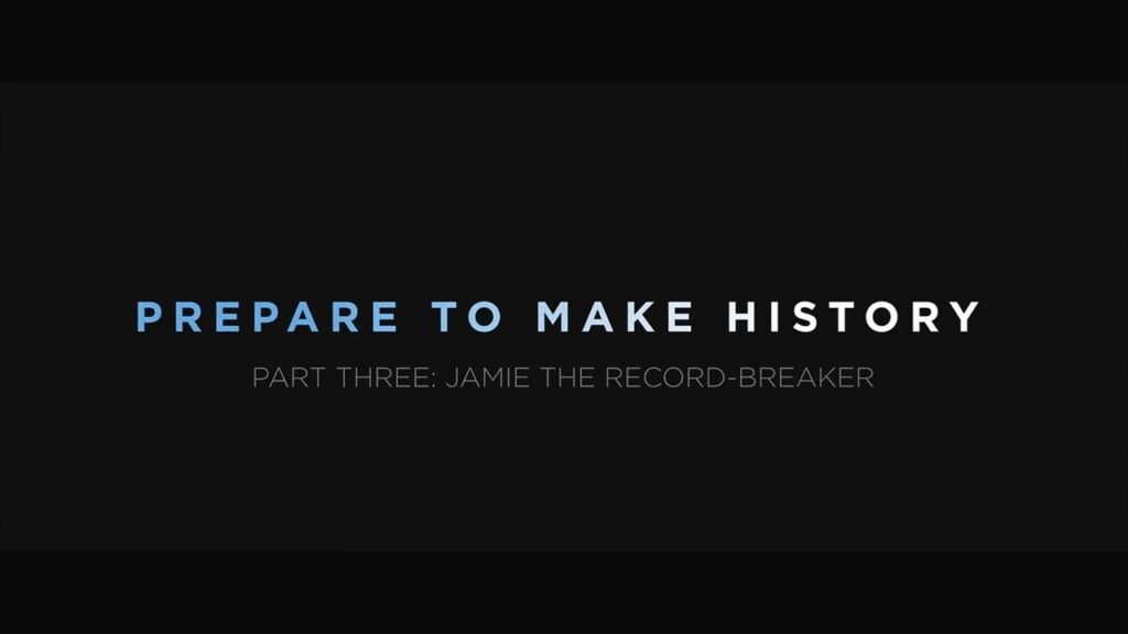 PREPARE TO MAKE HISTORY: PART III - JAMIE THE HISTORY MAKER