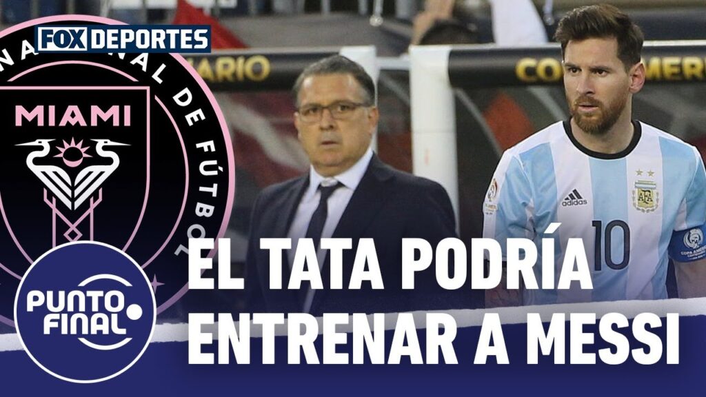 Podríamos ver al 'Tata' Martino dirigir a Messi otra vez: Punto Final