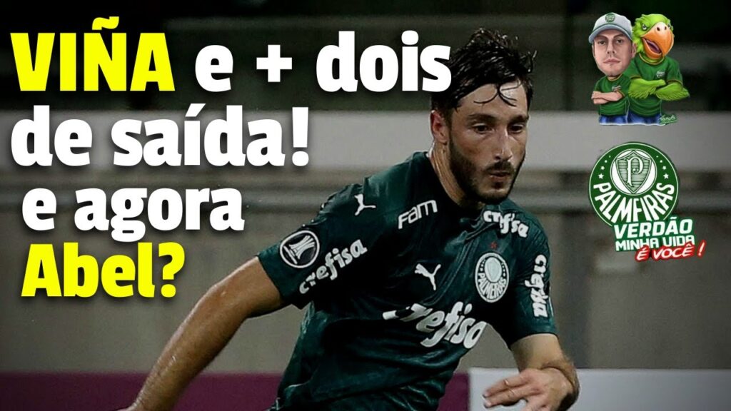 MATIAS VIÑA E MAIS DOIS DE SAÍDA DO PALMEIRAS - SITUAÇÃO FICA DIFICIL PARA ABEL FERREIRA