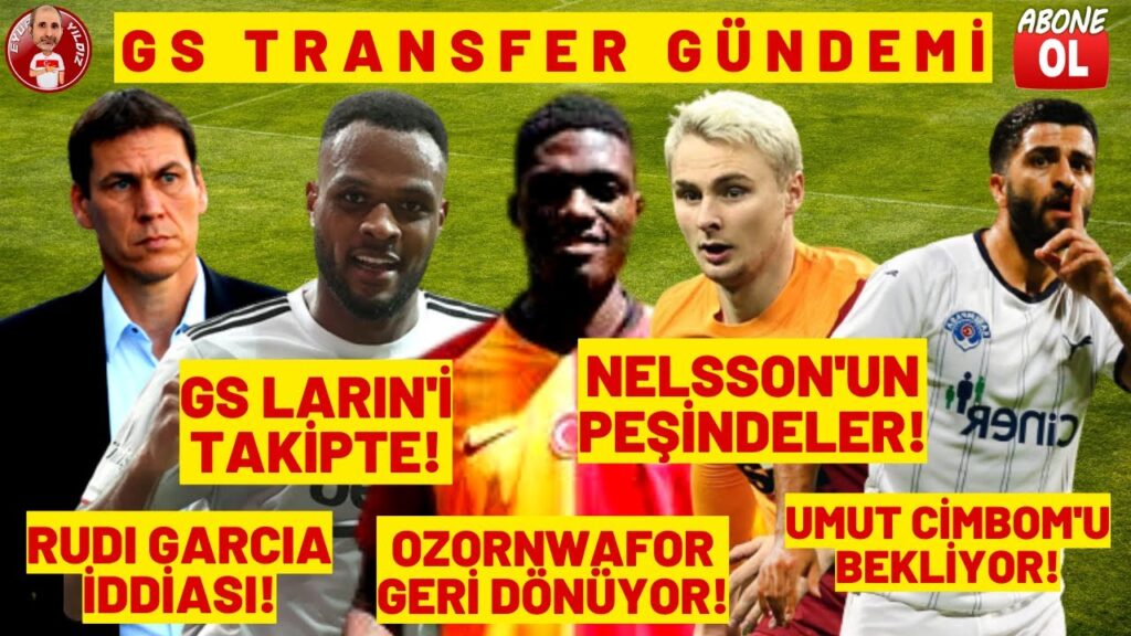 SON DAKİKA GALATASARAY TRANSFER HABERLERİ: RUDI GARCIA, OZORNWAFOR, UMUT BOZOK, CYLE LARIN, NELSSON SON DAKİKA GALATASARAY TRANSFER HABERLERİ: RUDI GARCIA, OZORNWAFOR, UMUT BOZOK, CYLE LARIN, NELSSON