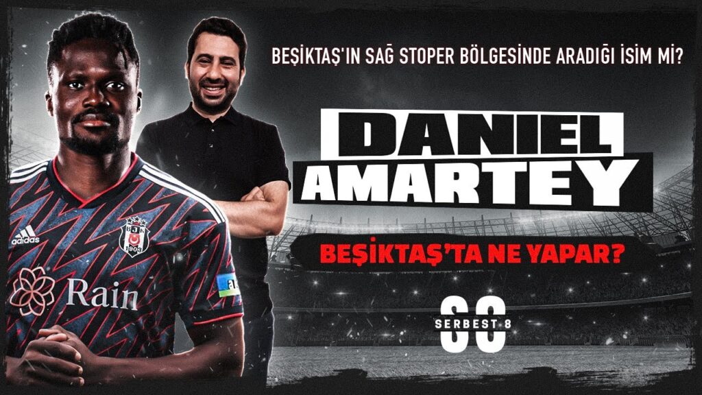 Daniel Amartey, Beşiktaş'ta Ne Yapar?