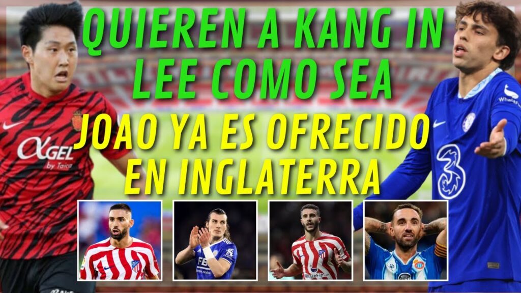 KANG IN LEE COMO SEA/JOAO YA ES OFRECIDO EN INGLATERRA /FÓRMULA DARDER/SOYUNCU,MOURIÑO YA FICHADOS