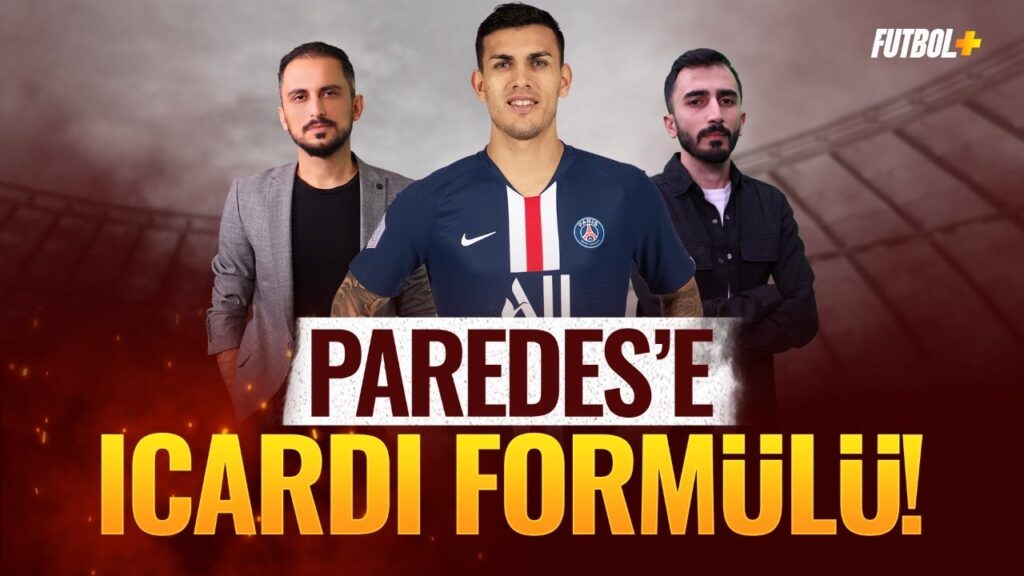 Paredes'e Icardi formülü! | Galatasaray | Taner Karaman & Murat Köten