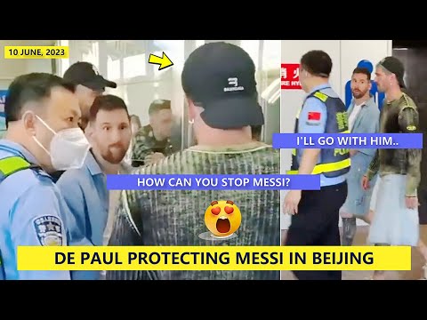 😍Rodrigo de Paul Protecting Lionel Messi From Chinese Police in Beijing!