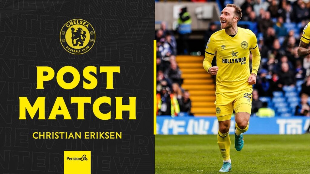 CHRISTIAN ERIKSEN on scoring his first Brentford goal against Chelsea