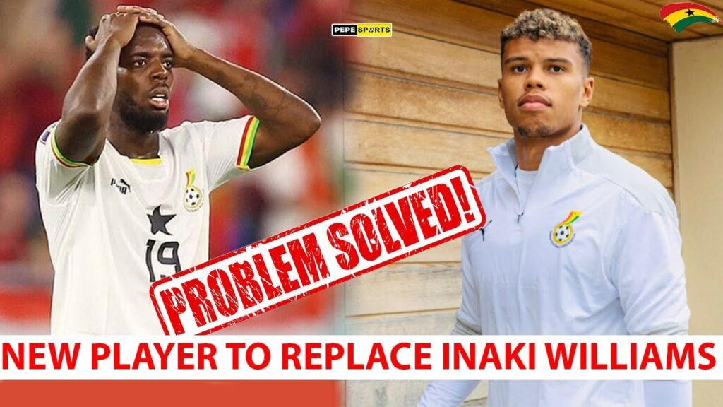 CONFIRMED🔥 INAKI WILLIAMS PULL OUT OF BLACK STARS 🇬🇭 CHRIS HUGTHON REPLACE HIM WITH RANSFORD YEBOAH