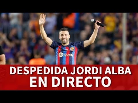EN DIRECTO: DESPEDIDA JORDI ALBA FC BARCELONA I Diario AS
