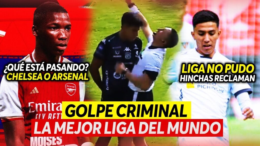 EL ARSENAL a por TODO por MOISES CAICEDO| 5 EXPULSADOS en la LIGA PRO |HINCHAS FURIOSOS con ZUBELDÍA