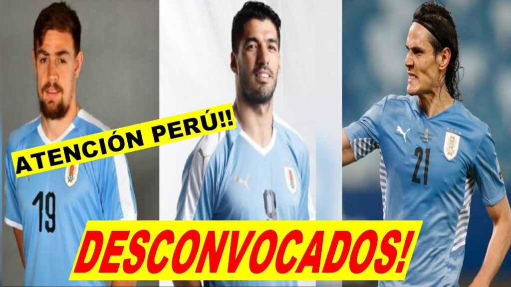 ATENCIÓN PERÚ! LUIS SUEREZ, EDINSON CABANI Y SEBASTIAN COATES BAJAS EN URUGUAY