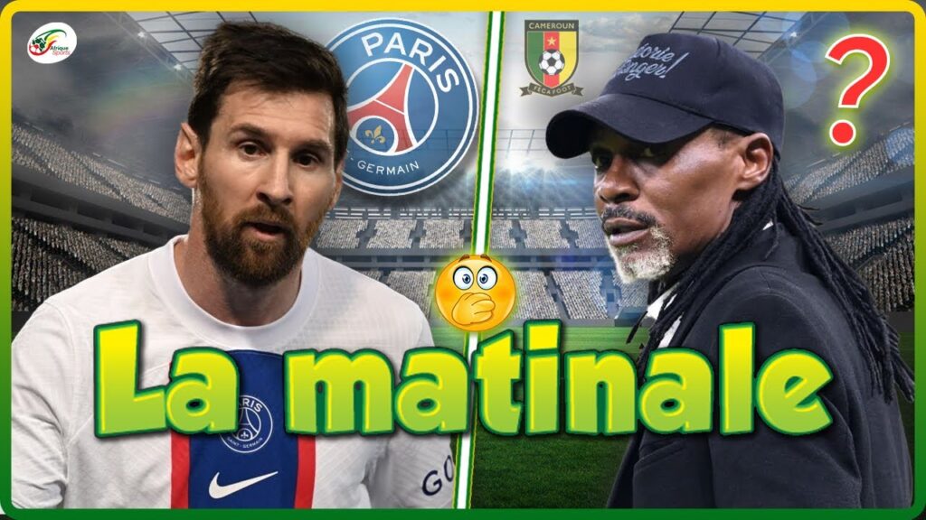 Lionel Messi crée encore le chaos au PSG… Rigobert Song fait polémique au Cameroun | MATINALE