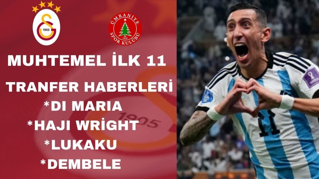 GALATASARAY ÜMRANİYESPOR | MUHTEMEL İLK 11 | DI MARIA | HAJI WRIGHT | TRANSFER HABERLERİ GALATASARAY ÜMRANİYESPOR | MUHTEMEL İLK 11 | DI MARIA | HAJI WRIGHT | TRANSFER HABERLERİ
