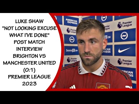 LUKE SHAW|| POST MATCH INTERVIEW BRIGHTON VS MANCHESTER UNITED 1:0 PREMIER LEAGUE 2023