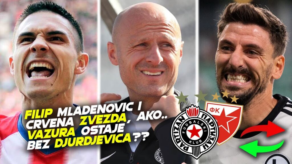 FILIP MLADENOVIC I CRVENA ZVEZDA? – VAZURA OSTAJE BEZ DJURDJEVICA?? – TSC I BRDO PONUDA.. FILIP MLADENOVIC I CRVENA ZVEZDA? - VAZURA OSTAJE BEZ DJURDJEVICA?? - TSC I BRDO PONUDA..