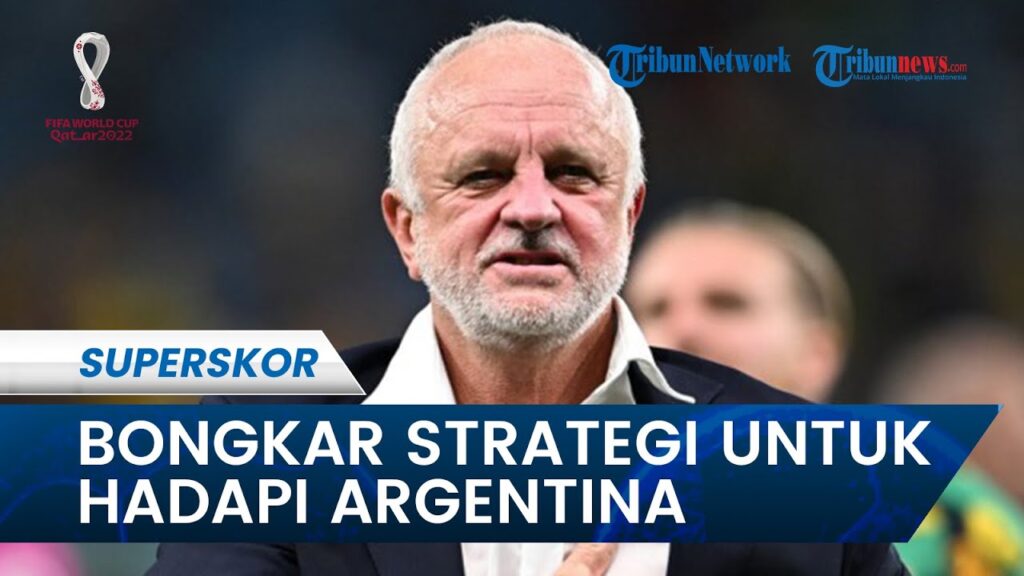 Graham Arnold Bongkar Taktik Untuk Hadapi Timnas Argentina Pada Piala Dunia 2022 Qatar